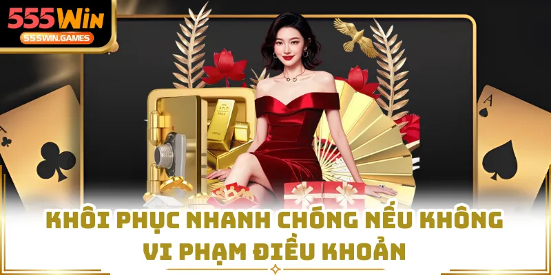 Khôi phục nhanh chóng nếu không vi phạm điều khoản