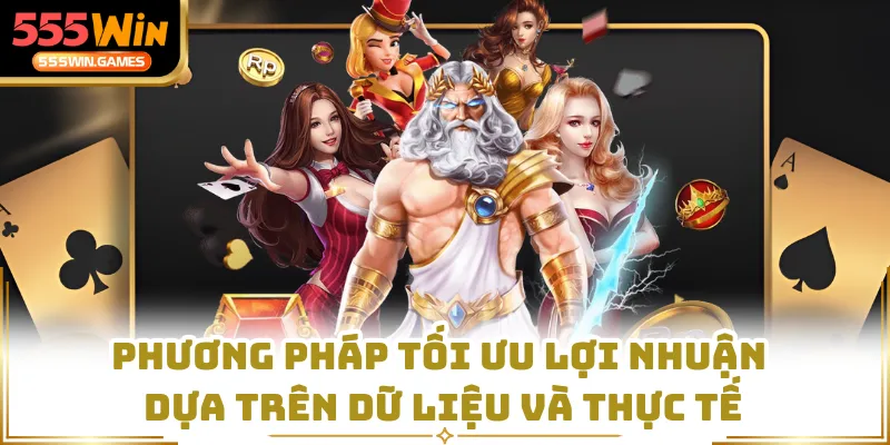 Phương pháp tối ưu lợi nhuận dựa trên dữ liệu và thực tế